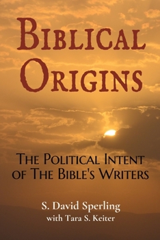 Paperback Biblical Origins: The Political Intent of the Bible's Writers Book