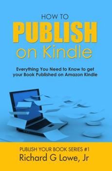 Hardcover How to Publish on Kindle: Everything You Need to Know to get your Book Published on Amazon Kindle Book