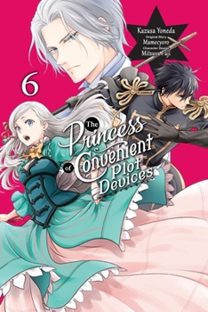 Paperback The Princess of Convenient Plot Devices, Vol. 6 (Manga) Book