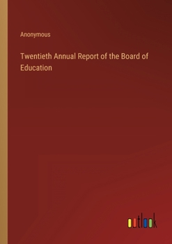 Paperback Twentieth Annual Report of the Board of Education Book