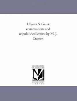 Paperback Ulysses S. Grant: Conversations and Unpublished Letters; by M. J. Cramer. Book