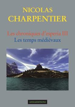 Paperback Les chroniques d'Esperia Tome 3: Les temps médiévaux [French] Book
