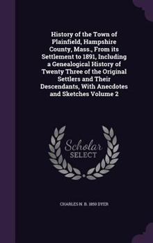 Hardcover History of the Town of Plainfield, Hampshire County, Mass., From its Settlement to 1891, Including a Genealogical History of Twenty Three of the Origi Book