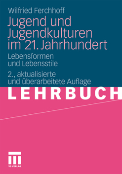 Paperback Jugend Und Jugendkulturen Im 21. Jahrhundert: Lebensformen Und Lebensstile [German] Book