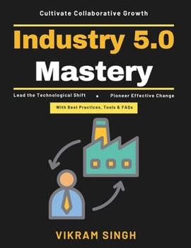 Industry 5.0 Mastery: Cobots in manufacturing | Sustainable manufacturing practices | Future work environments | Technological innovation in industry | Work-life balance strategies