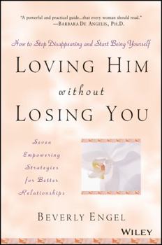 Paperback Loving Him Without Losing You: How to Stop Disappearing and Start Being Yourself Book