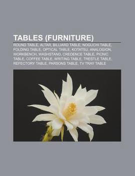 Paperback Tables (Furniture): Round Table, Altar, Billiard Table, Noguchi Table, Folding Table, Optical Table, Kotatsu, Analogion, Workbench, Washst Book