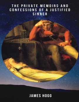 Paperback The Private Memoirs and Confessions of a Justified Sinner (Annotated) Book