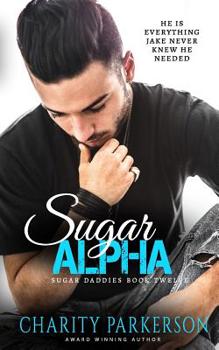 Sugar Alpha - Book #12 of the Sugar Daddies