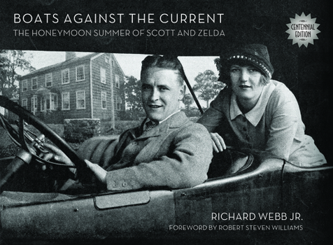 Hardcover Boats Against the Current (Centennial Edition): The Honeymoon Summer of Scott and Zelda: Westport, Connecticut 1920 Book