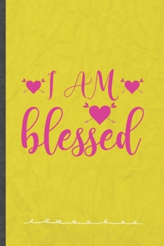 I Am Blessed: Funny Girl Power Equality Lined Notebook Journal For Blessed Women, Unique Special Inspirational Birthday Gift, College 6 X 9 110 Pages