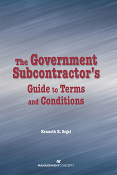 Hardcover The Government Subcontractor's Guide to Terms and Conditions Book