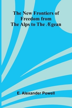 The New Frontiers of Freedom from the Alps to the Ægean