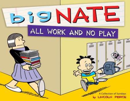 All Work and No Play: A Collection of Sundays - Book  of the Big Nate: Comics