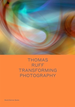 Hardcover Thomas Ruff: Transforming Photography Book