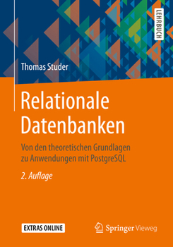 Paperback Relationale Datenbanken: Von Den Theoretischen Grundlagen Zu Anwendungen Mit PostgreSQL [German] Book