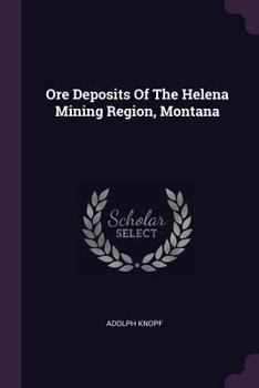 Paperback Ore Deposits Of The Helena Mining Region, Montana Book