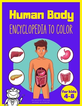 Paperback Human Body Encyclopedia to Color for Kids 4-8: Anatomy and Physiology Colouring Book Early Learning Gift Idea for Kid Book