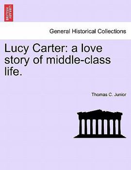 Paperback Lucy Carter: A Love Story of Middle-Class Life. Book