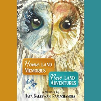 Homeland Memories Newland Adventures : A Memoir