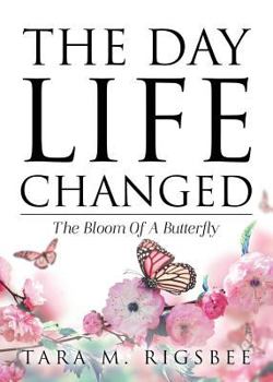 Paperback The Day Life Changed: The Bloom of a Butterfly Book