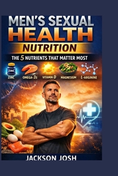 Paperback Men's Sexual Health Nutrition: The 5 Nutrients That Matter Most Book