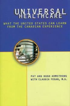 Hardcover Universal Health Care: What the United States Can Learn from the Canadian Experience Book