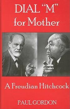 Hardcover Dial "M" for Mother: A Freudian Hitchcock Book