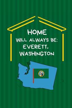 Paperback Home Will Always Be: Everett, Washington: WA State Note Book