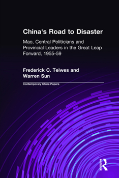 Hardcover China's Road to Disaster: Mao, Central Politicians and Provincial Leaders in the Great Leap Forward, 1955-59: Mao, Central Politicians and Provincial Book