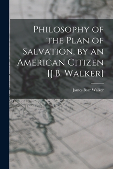 Paperback Philosophy of the Plan of Salvation, by an American Citizen [J.B. Walker] Book