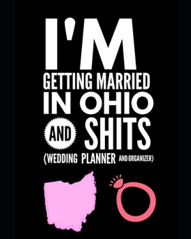 Paperback I'm Getting Married In Ohio and Shits Wedding Planner and Organizer Book