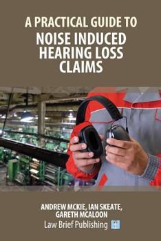 Paperback A Practical Guide to Noise Induced Hearing Loss Claims Book