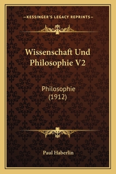 Paperback Wissenschaft Und Philosophie V2: Philosophie (1912) [German] Book
