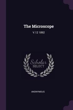 Paperback The Microscope: V.12 1892 Book