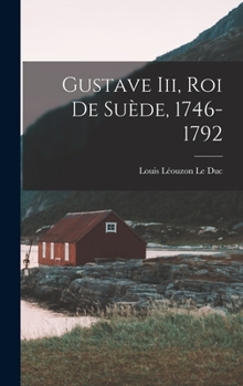 Hardcover Gustave Iii, Roi De Suède, 1746-1792 [French] Book