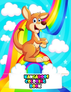 Kangaroos Coloring Book: An Kids Kangaroo Coloring Book with Beautiful Flowers, Adorable Animals, Cute Kangaroos, and Relaxing Kangaroo Designs
