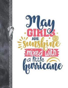 Paperback May Girls Are Sunshine Mixed With A Little Hurricane: Note Taking College Ruled Composition Writing Notebook For Girls Book