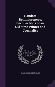 Hardcover Handset Reminiscences; Recollections of an Old-time Printer and Journalist Book