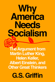 Paperback Why America Needs Socialism: The Argument from Martin Luther King, Helen Keller, Albert Einstein, and Other Great Thinkers Book