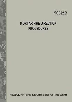 Paperback Mortar Fire Direction Procedures (TC 3-22.91) Book