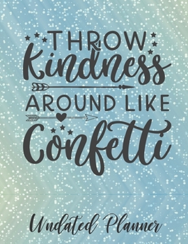 Undated Planner: One day per page, 4 columns per day, motivational quotes, kindness, organize your days by topic, project, job, contract, kids, and more!