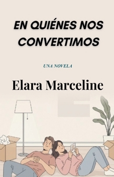 En Quiénes nos Convertimos (Spanish Edition)