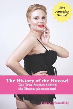 Paperback The History of the Hucow!: The True Stories behind the Hucow phenomena! Book