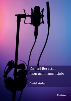 Paperback Daniel Beretta, mon ami, mon idole [French] Book