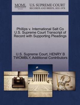 Paperback Phillips V. International Salt Co U.S. Supreme Court Transcript of Record with Supporting Pleadings Book