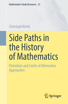 Paperback Side Paths in the History of Mathematics: Potentials and Limits of Alternative Approaches Book