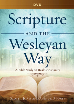DVD Scripture and the Wesleyan Way DVD: A Bible Study on Real Christianity Book