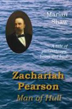 Paperback Zachariah Pearson: Man of Hull: A Tale of Philanthropy, Boom and Bust Book