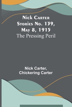 Paperback Nick Carter Stories No. 139, May 8, 1915: The Pressing Peril Book